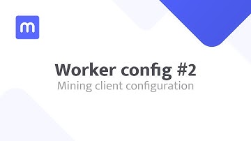 Worker config #2 - Mining client configuration