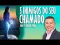 5 inimigos do seu chamado espiritual