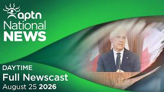 APTN National News: August 25, 2026