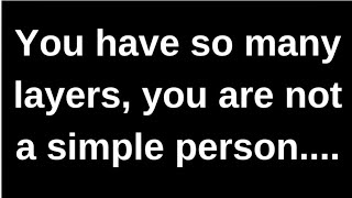 You have so many layers, you are not..... love quotes  love messages love letter heartfelt messages
