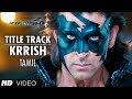 Krrish Krrish Title Video Song - (Krrish 3 Tamil) - Hrithik Roshan, Priyanka Chopra, Kangana Ranaut