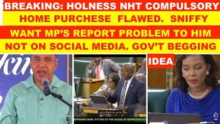 BREAKING:HOLNESS NHT COMPULSORY HOME PURCHASE  FLEWED.SNIFFY WANT MP'S  TALKTO HIM NOT SOCIAL MEDIA