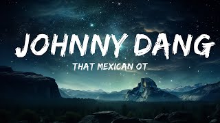 That Mexican OT - Johnny Dang (Lyrics) ft. Paul Wall & Drodi  |  30 Mins. Top Vibe music