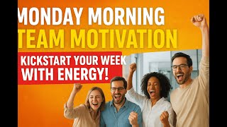 Monday Morning Team Motivation | Kickstart Your Week with Energy!