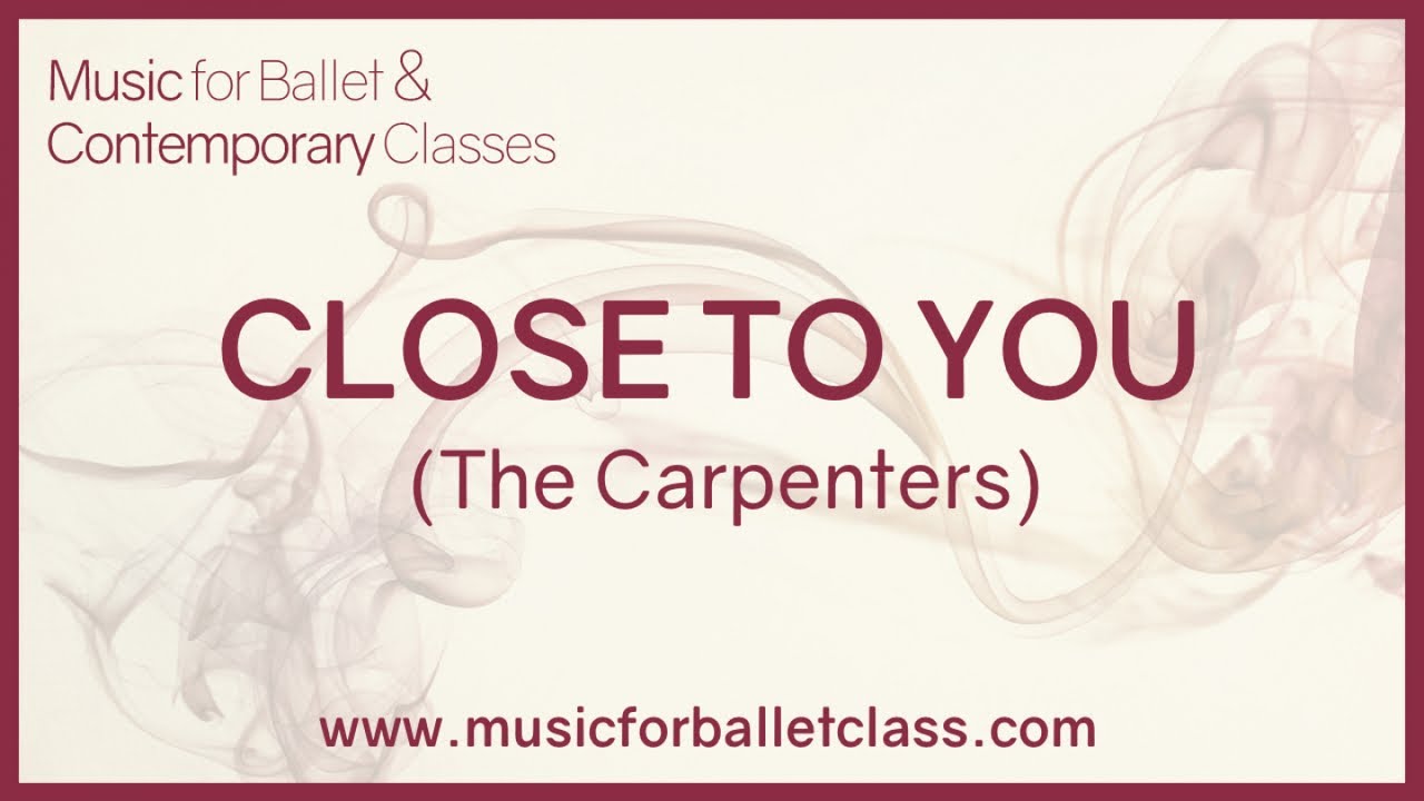 Close to You (The Carpenters) - Piano version for a slow tendu ballet class exercise youtube soothing piano music