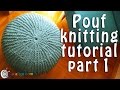 Pouf ottoman knitting tutorial part 1 Pouf ottoman knitting tutorial part 1