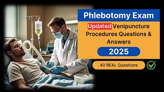 Phlebotomy Exam Practice Test 2025 | 40 Updated Venipuncture Procedures Questions & Answers