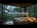 Relaxing Piano & Rain Sounds | Peaceful Sleep Music for Stress Relief, Calm Mind, and Deep Sleeping