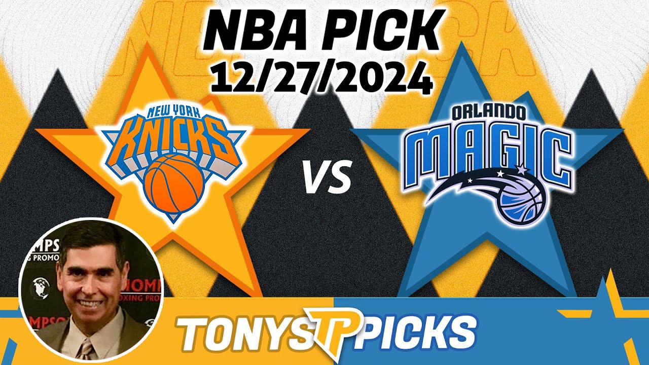 new-york-knicks-vs-orlando-magic-pick-12-27-24-nba-betting-tips-youtube