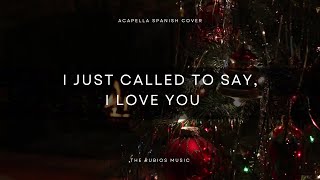 Pentatonix "I just called to say I love You" Spanish Cover