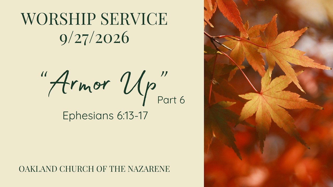 Armor Up (part 6) - Ephesians 6:13-17 | Oakland Church of the Nazarene | September 27, 2026