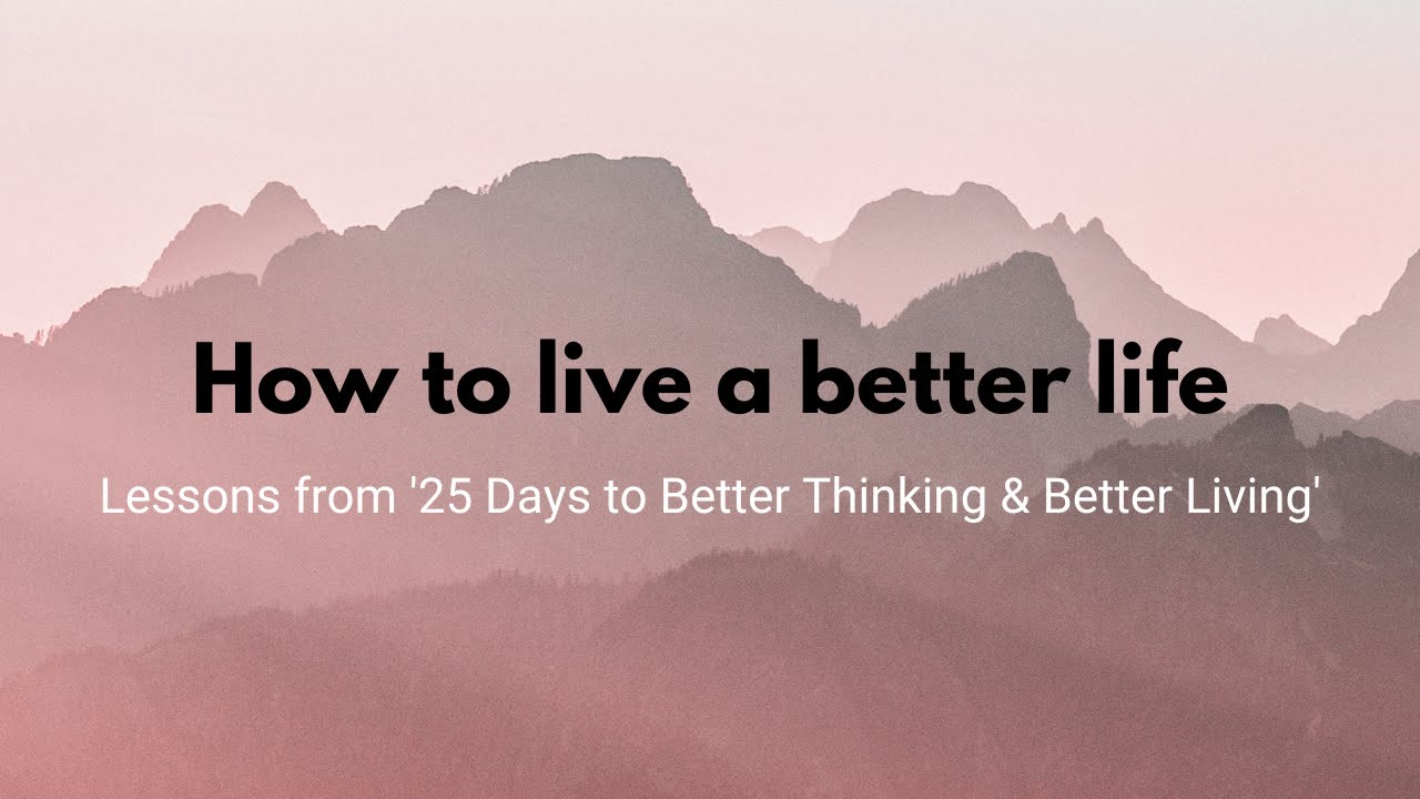 How to Live A Better Life - 5 Ways to Live A Better Life - YouTube