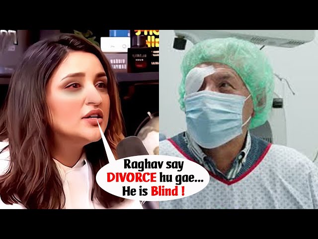 Parineeti Chopra Divorce Raghav Chaddha After Eye Loss Surgery in London class=