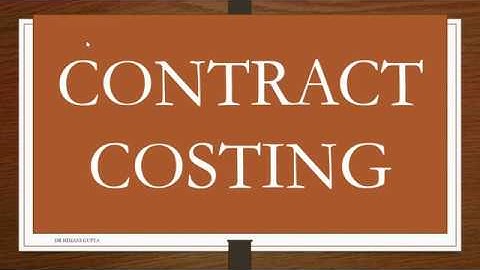 Contract Costing   Part 1  (Introduction of Contract Costing) by Dr Himani Gupta
