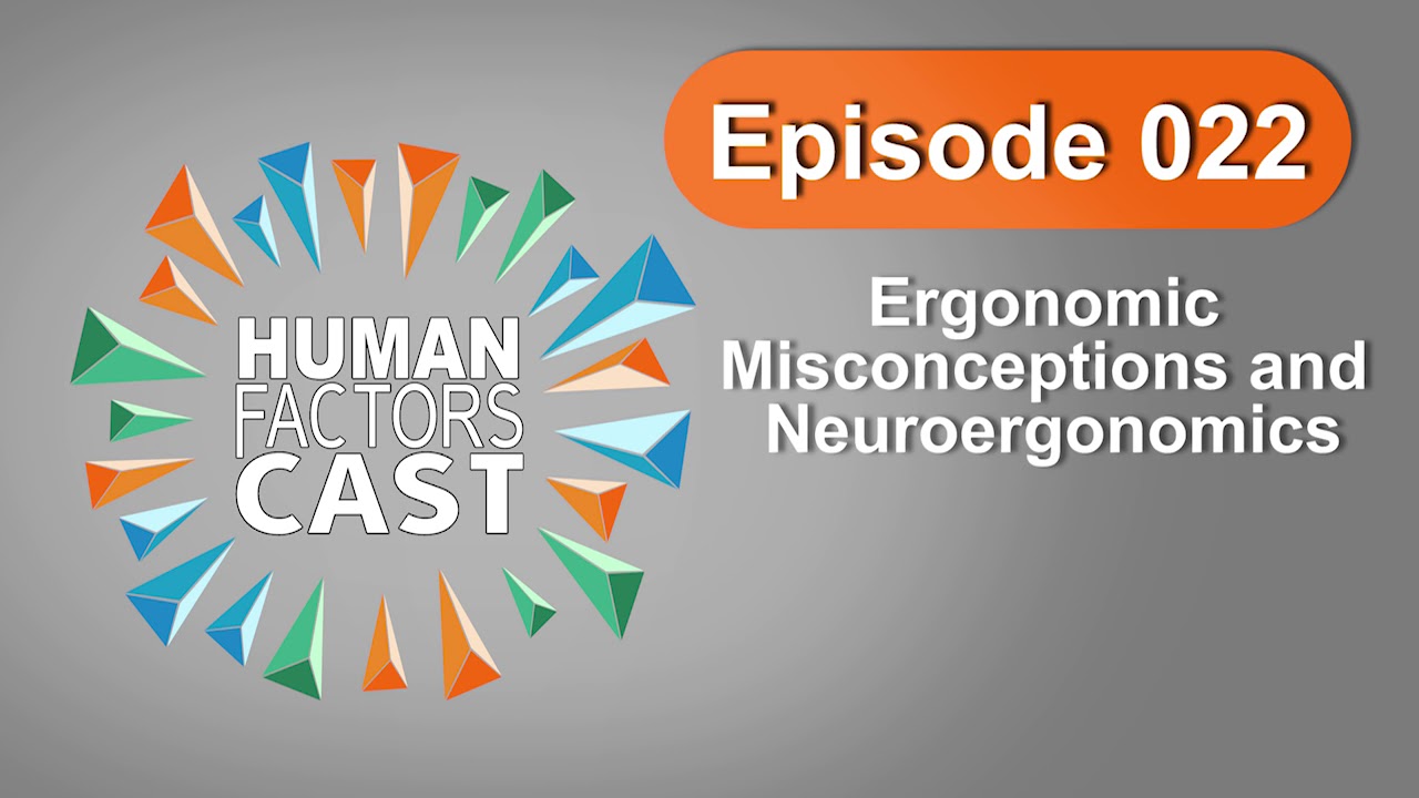 HFCast Ep022 - Ergonomic Misconceptions and Neuroergonomic