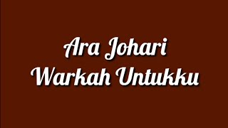 Ara Johari - Warkah Untukku ( Lirik )