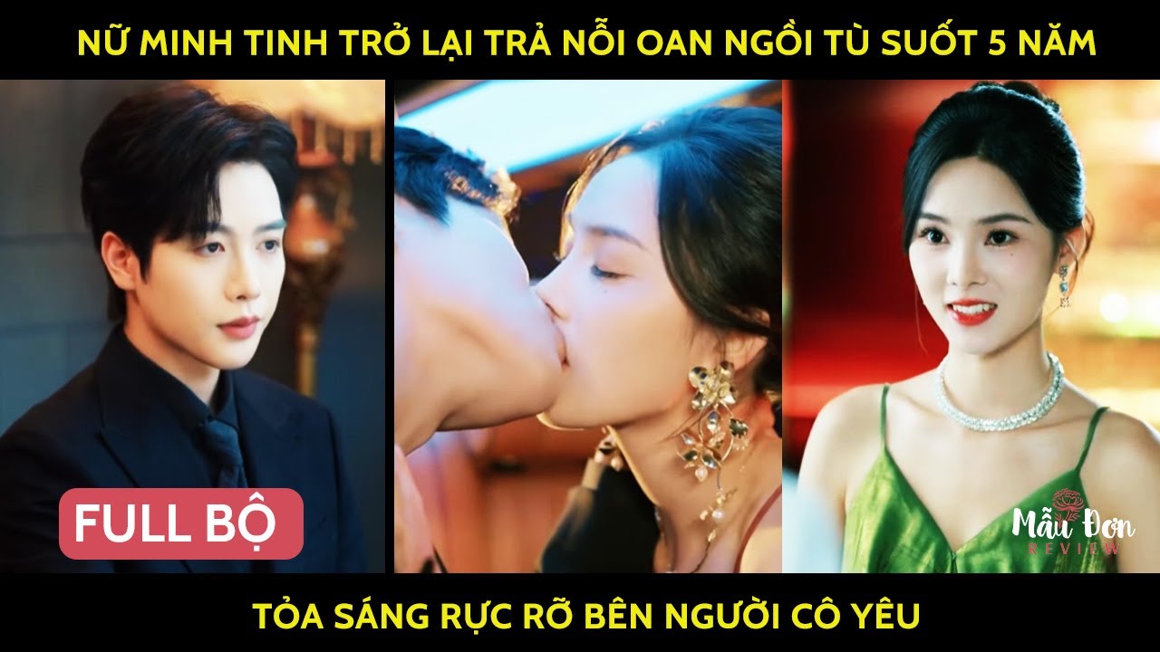 Nữ minh tinh trở lại trả nỗi oan ngồi tù suốt 5 năm  tỏa sáng rực rỡ bên người cô yêu