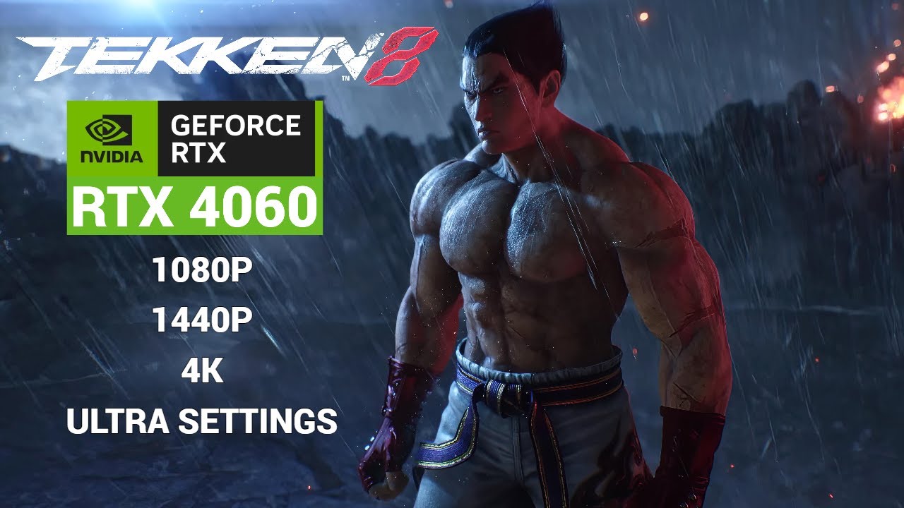 RTX 4060 Tekken 8 1080p, 1440p and 4K Ultra Settings