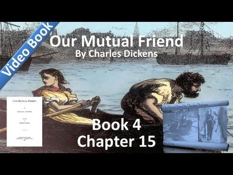 Book 4, Chapter 15 - Our Mutual Friend by Charles ...