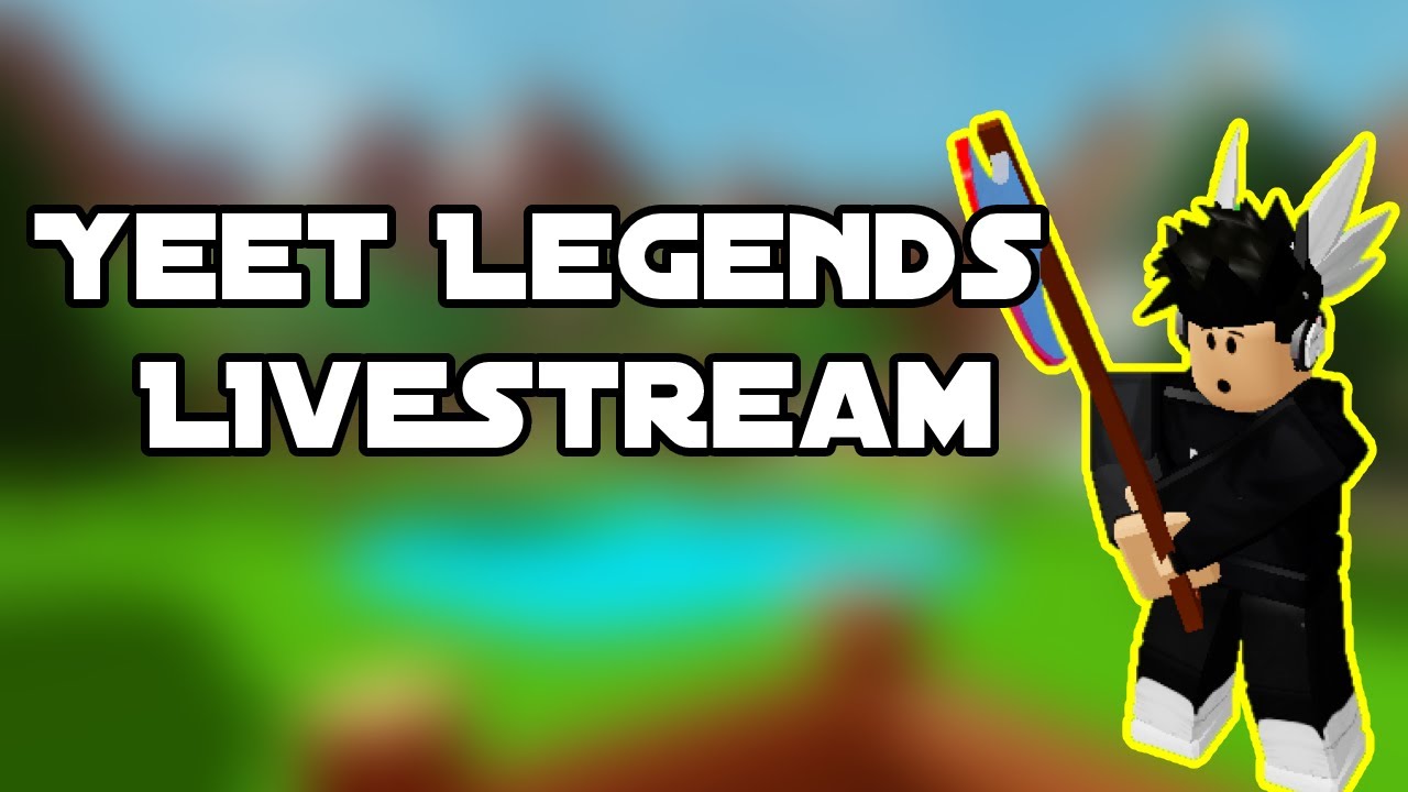 Yeet Legends Livestream