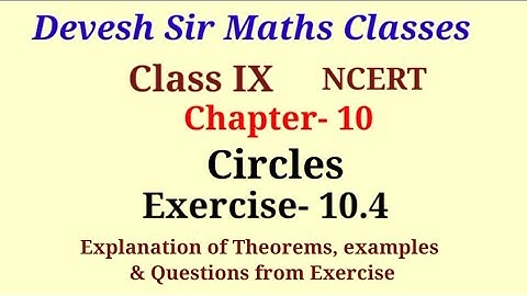 Class 9#NCERT#Maths#Chapter 10#Circles#Ex 10.4# Theorems#Examples#Questions