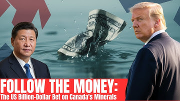 FOLLOW THE MONEY: The US Billion-Dollar Bet on Canada