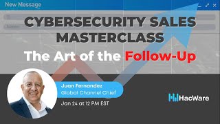 Celebrity Cybersecurity Sales Masterclass: The Art of the Follow-up Profile