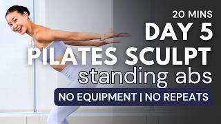 5 DAY CHALLENGE SCULPT & TONE: DAY 5 STANDING ABS FOCUS | 20 MIN || BEGINNER PILATES || NO REPEATS
