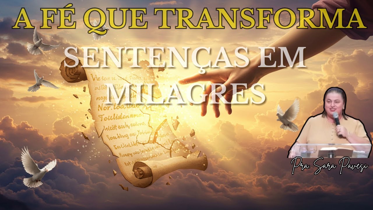 A FÉ QUE TRANSFORMA SENTENÇAS EM MILAGRES