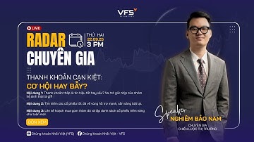 📡 LIVESTREAM “RADAR CHUYÊN GIA” 22.09.2025 | THANH KHOẢN CẠN KIỆT: CƠ HỘI HAY BẪY?