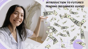 Introduction To Futures Trading (Beginners Guide)