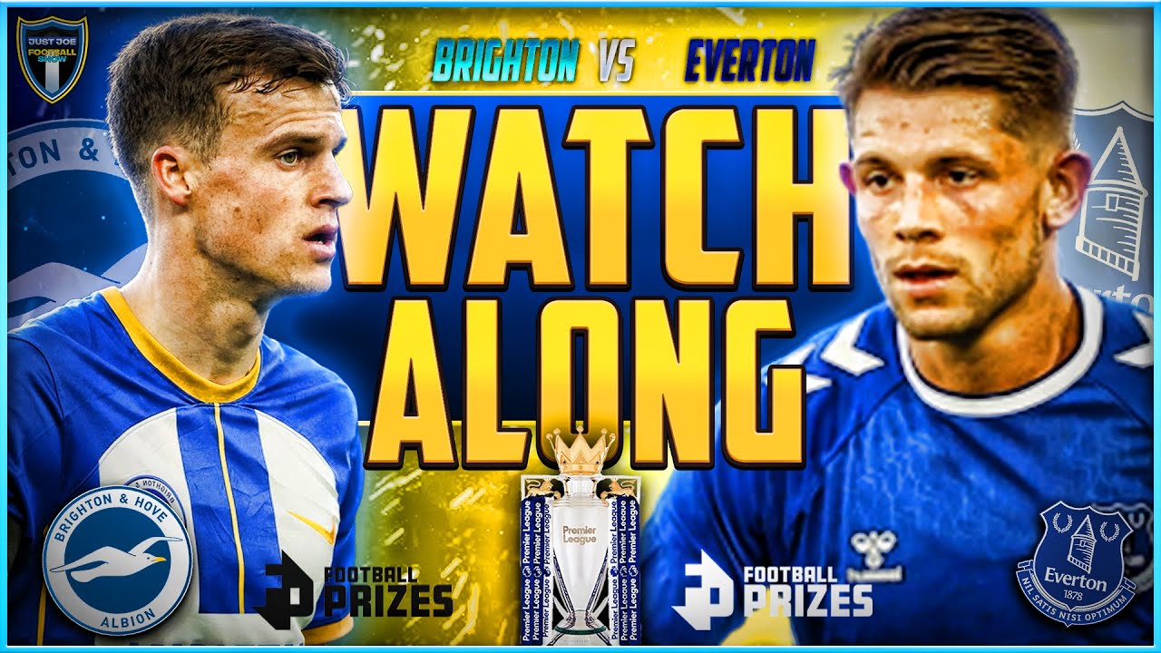 BRIGHTON V EVERTON PREMIER LEAGUE LIVE STREAM WATCH ALONG RIVAL WATCH 