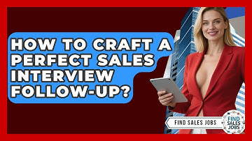 How To Craft A Perfect Sales Interview Follow-up? - Find Sales Jobs