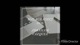 MALAGRADECIDOS - ABRAHAM VÁZQUEZ