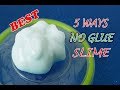 Real!! 5 Ways No Glue Slime, 5 No Glue Slime Recipes, No Glue, No Borax, No Cornstarch  top 5