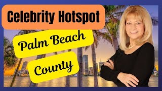The Secret Allure of Palm Beach County.  Why Celebrities Call It Home.
