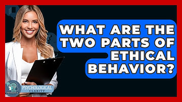 What Are The Two Parts Of Ethical Behavior? - Philosophy Beyond
