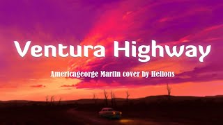 Ventura Highway  - American Martin Lyrics vietsub cover by Helions