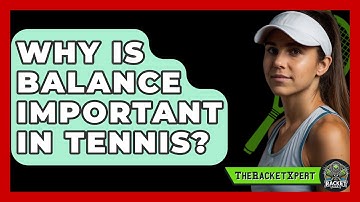 Why Is Balance Important In Tennis? - The Racket Xpert
