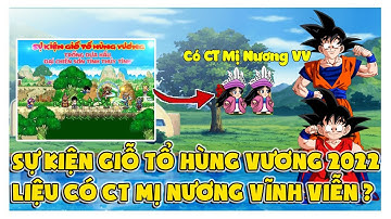 Ngọc Rồng Online - Sự Kiện Giỗ Tổ Hùng Vương 2022 Cùng CT Mị Nương Liệu Có Vĩnh Viễn