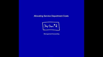 Allocating Service Department Costs, Step Down Method, Video 2