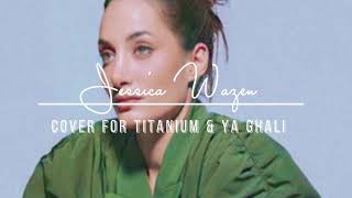 Titanium & Ya ghali | Cover by Jessica Wazen