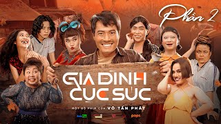 GIA ĐÌNH CỤC SÚC - FULL Phần 2 | Võ Tấn Phát, Minh Dự, Đại Nghĩa, Ngọc Phước, Ngọc Hoa, Lê Nhân