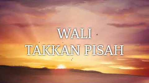 WALI - Takkan Pisah 🎵 ( Unofficial Lyric )