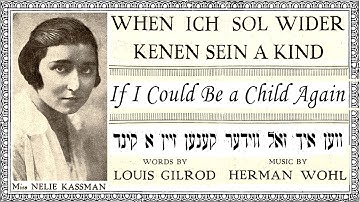 Ven ikh zol vider kenen zayn a kind (If I could be a child again) Nellie Casman 1918