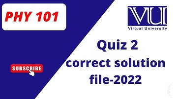 PHY 101 Quiz 2 solution-22, PHY 101 Quiz 2 100% correct solution file