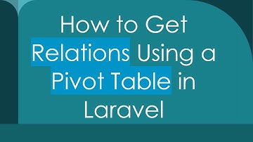 How to Get Relations Using a Pivot Table in Laravel