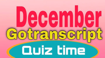 Gotranscript | Gotranscript December Quiz Answer New Updated 2019