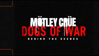 Mötley Crüe - &#39;Dogs Of War&#39; - Behind The Scenes