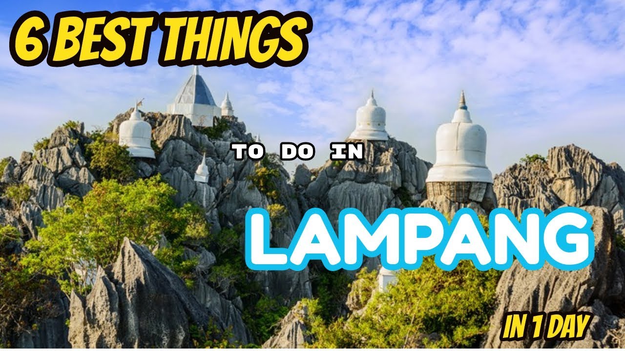 6 BEST THINGS to do in LAMPANG - THAILAND